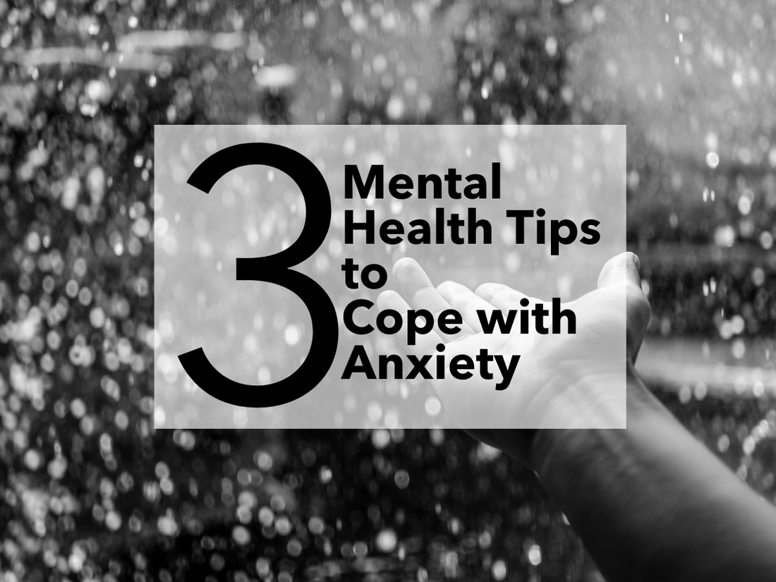 3 Mental Health Tips To Cope With Anxiety - The House of Routine