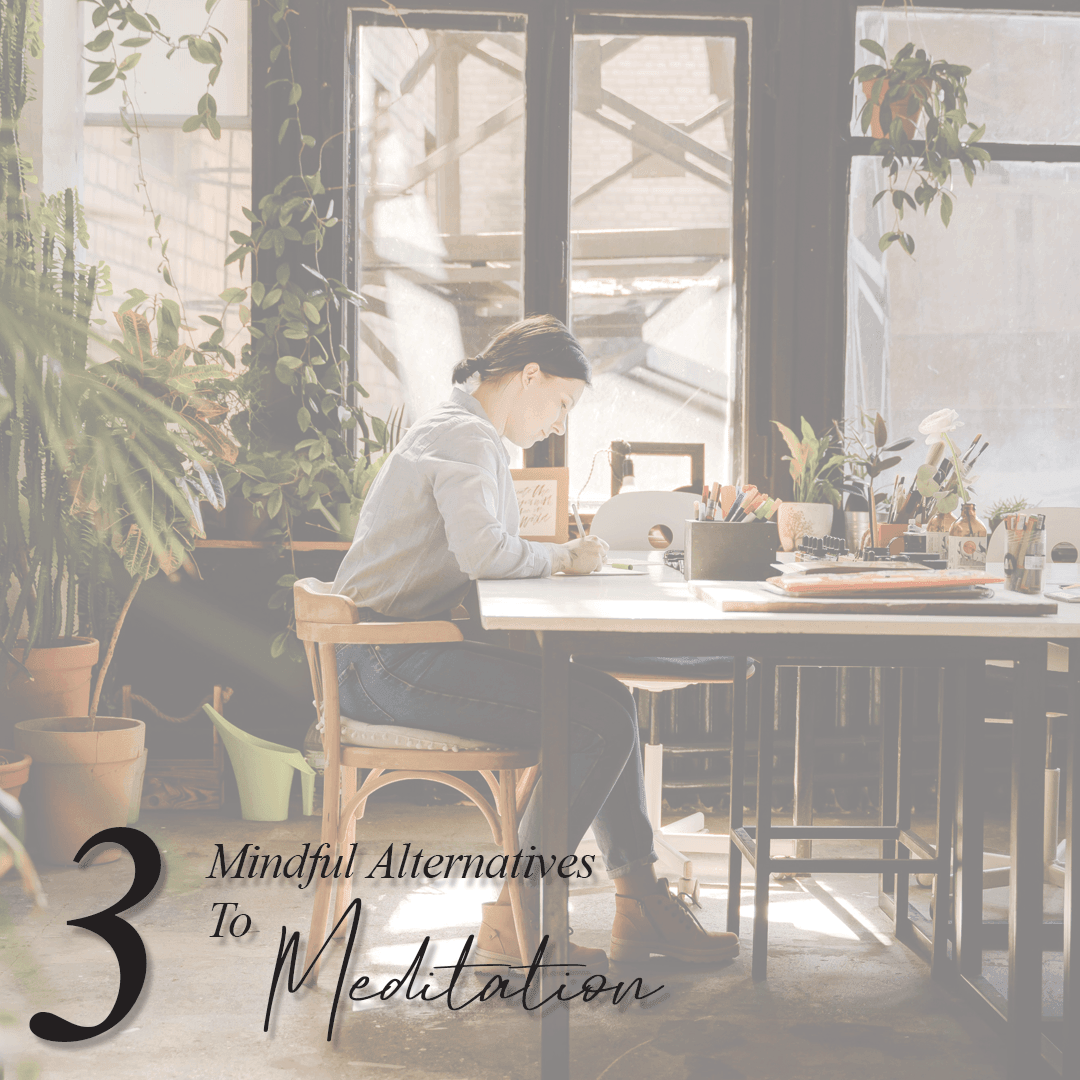 3 Mindful Alternatives To Meditation - The House of Routine