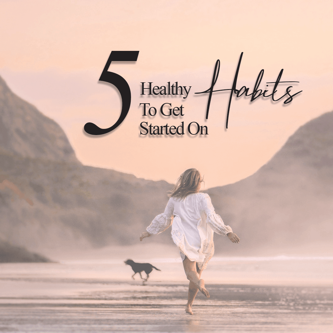 5 Healthy Habits To Get Started On - The House of Routine