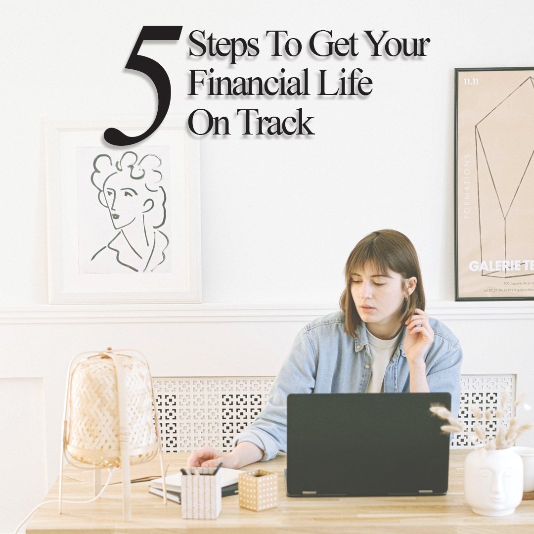5 Steps To Get Your Financial Life On Track - The House of Routine