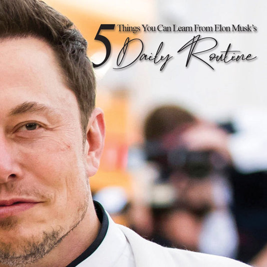 5 Things You Can Learn From Elon Musk’s Daily Routine - The House of Routine