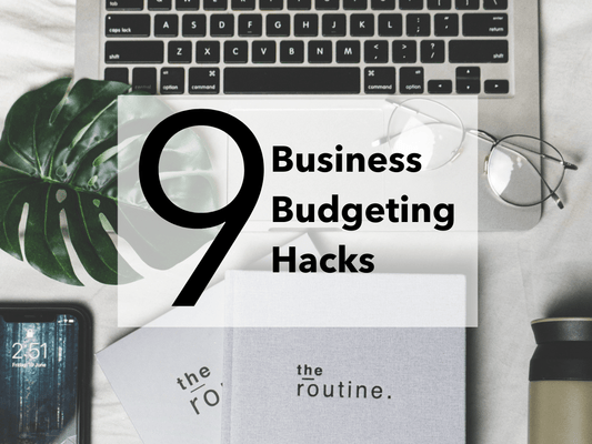 9 Business Budgeting Hacks - Get Your Expenses Under Control - The House of Routine