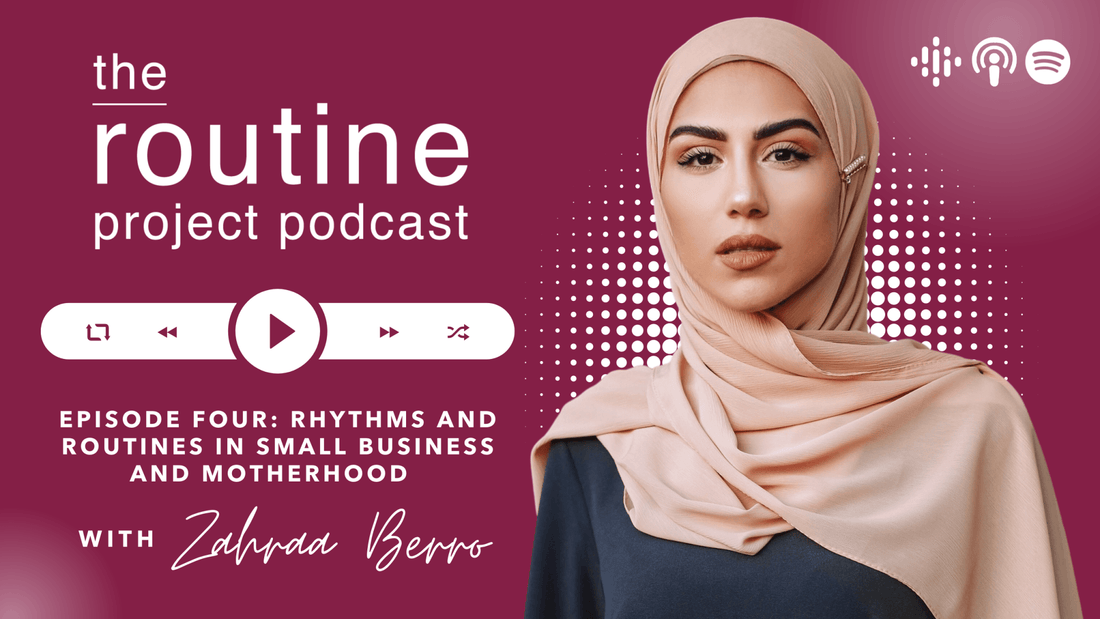 🎧 EPISODE 4! Zahraa Berro - Rhythms & Routines In Small Business & Motherhood - The House of Routine