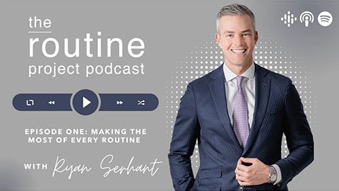 🎧 EPISODE ONE! Ryan Serhant on The Routine Project Podcast - Why Not Make the Most of Every Day? - The House of Routine